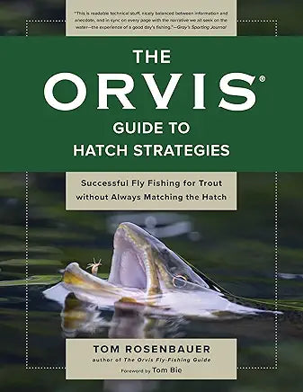 The Orvis Guide to Hatch Strategies: Successful Fly Fishing for Trout without Always Matching the Hatch - Tom Rosenbauer
