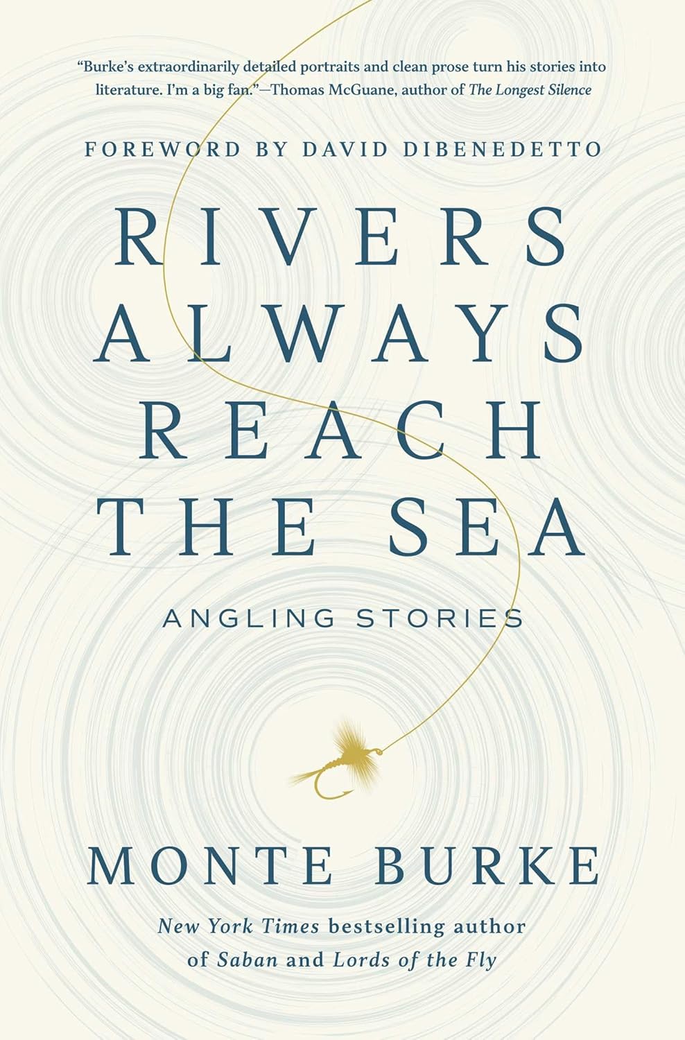 Rivers Always Reach The Sea - Monte Burke