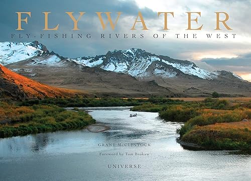 Flywater: Fly-Fishing Rivers of the West - Grant McClintock