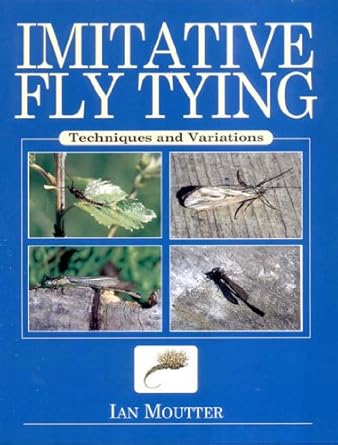 Imitative Fly Tying: Techniques and Variations - Ian Moutter
