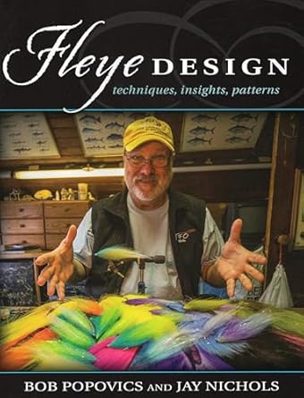 Fleye Design: Techniques, Insights, Patterns - Bob Popovics & Jay Nichols