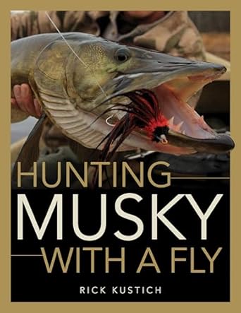Hunting Musky with a Fly - Rick Kustich