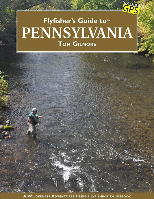 Flyfisher's Guide to Pennsylvania - Tom Gilmore