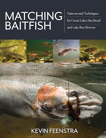 Matching Baitfish: Patterns and Techniques for Great Lakes Steelhead and Lake Run Browns - Kevin Feenstra