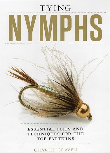 Tying Nymphs: Essential Flies & Techniques for the Top Patterns - Charlie Craven