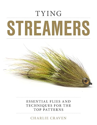 Tying Streamers: Essential Flies and Techniques for the Top Patterns - Charlie Craven