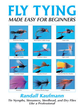 Fly Tying Made Easy For Beginners - Randall Kaufmann
